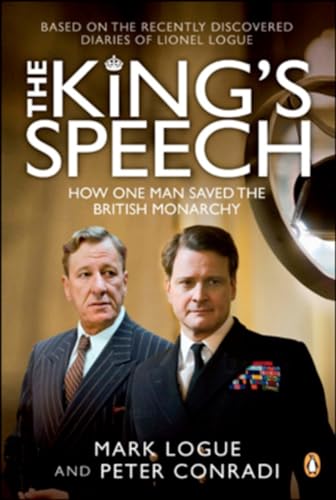 9780143178545: (The King's Speech: How One Man Saved the British Monarchy) By Logue, Mark (Author) Paperback on (11 , 2010)