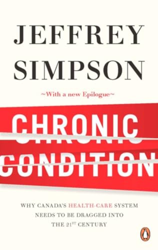 9780143181002: Chronic Condition: Why Canada's Health-Care System Needs to be Dragged into the 21st Century