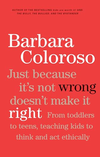 Beispielbild fr Just Because It's Not Wrong Doesn't Make It Right: Teaching Kids To Think And Act Ethically zum Verkauf von SecondSale