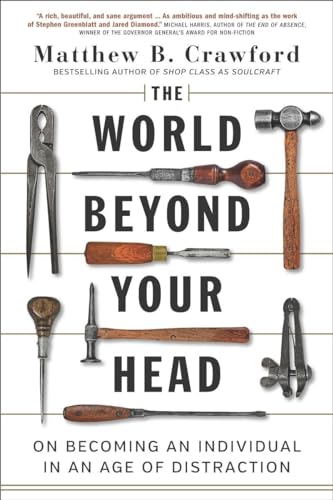 Beispielbild fr The World Beyond Your Head: On Becoming An Individual In An Age Of Distraction zum Verkauf von Books Unplugged