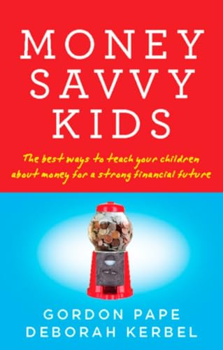 Beispielbild fr Money-Savvy Kids : The Best Ways to Teach Your Children about Money for a Strong Financial Future zum Verkauf von Better World Books
