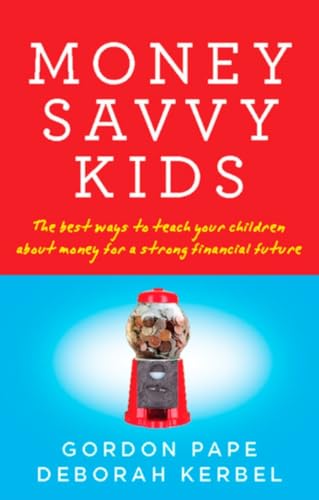 Imagen de archivo de Money-Savvy Kids : The Best Ways to Teach Your Children about Money for a Strong Financial Future a la venta por Better World Books