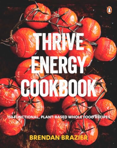 9780143187073: Thrive Energy Cookbook: 150 Functional Plant-based Whole Food Recipes