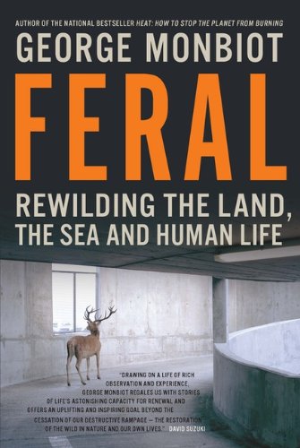 9780143188025: Feral: Rewilding the Land, Sea and Human Life by Monbiot, George (2014) Paperback