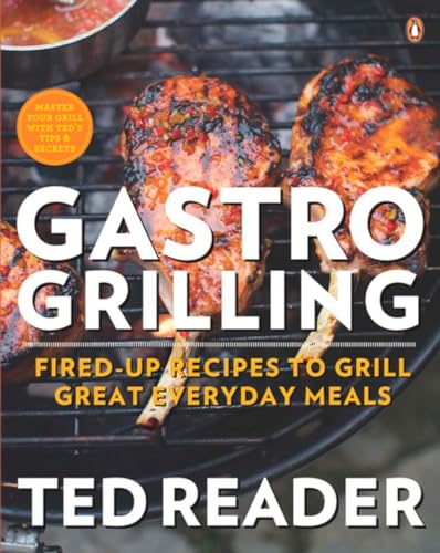 Stock image for Gastro Grilling : Fired-Up Recipes to Grill Great Everyday Meals: a Cookbook for sale by Better World Books