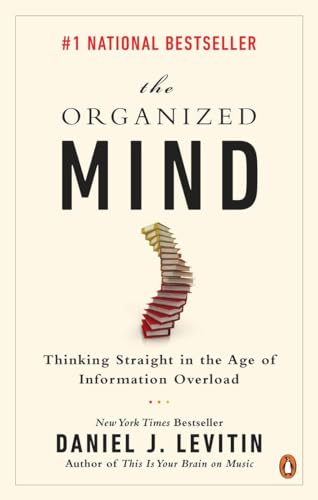 9780143189442: The Organized Mind: Thinking Straight in the Age of Information Overload by Daniel J Levitin (July 28,2015)