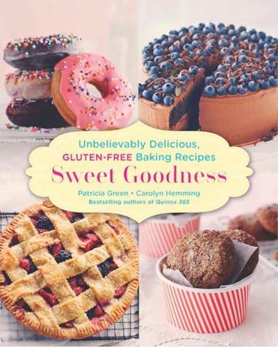 Beispielbild fr Sweet Goodness : Unbelievably Delicious Gluten-Free Baking Recipes: a Baking Book zum Verkauf von Better World Books