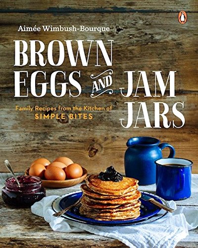 9780143190509: Brown Eggs and Jam Jars: Family Recipes from the Kitchen of Simple Bites