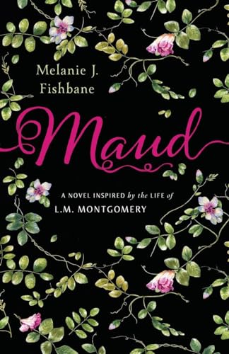 Stock image for Maud: A Novel Inspired by the Life of L.M. Montgomery for sale by Half Price Books Inc.
