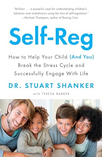 Stock image for Self-Reg: How to Help Your Child (and You) Break the Stress Cycle and Successfully Engage with Life for sale by ThriftBooks-Atlanta