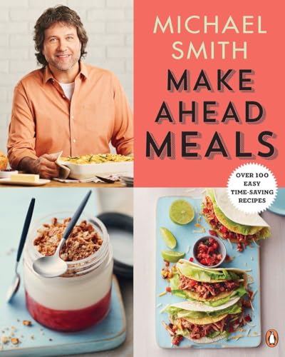 9780143192169: Make Ahead Meals: Over 100 Easy Time-Saving Recipes: A Cookbook