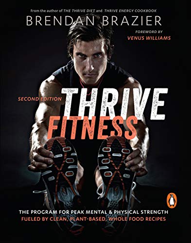 Beispielbild fr Thrive Fitness : The Program for Peak Mental and Physical Strength Fueled by Clean, Plant-Based, Whole Food Recipes zum Verkauf von Better World Books