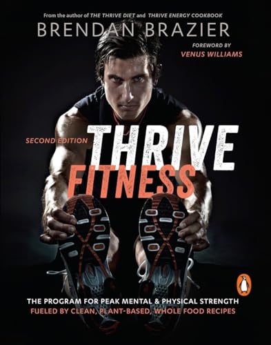 Stock image for Thrive Fitness : The Program for Peak Mental and Physical Strength Fueled by Clean, Plant-Based, Whole Food Recipes for sale by Better World Books