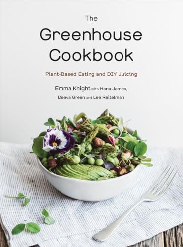 Stock image for The Greenhouse Cookbook: Plant-Based Eating and DIY Juicing for sale by Hawking Books
