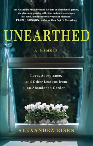 Beispielbild fr Unearthed: Love, Acceptance, and Other Lessons from an Abandoned Garden zum Verkauf von Better World Books