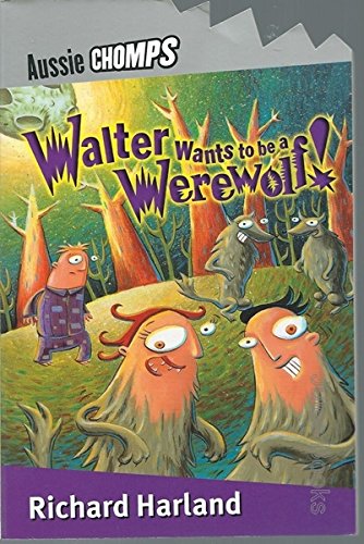 9780143300458: Walter Wants to Be a Werewolf (Aussie Chomps)