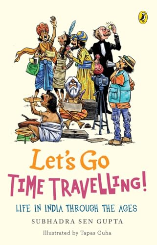Stock image for Let's Go Time Travelling: Life in India, Through the Ages for sale by Revaluation Books