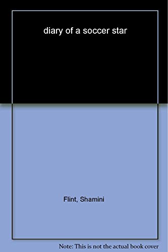9780143332046: Diary Of A Soccer Star [Paperback] [Jan 01, 2011] Flint; Shamini