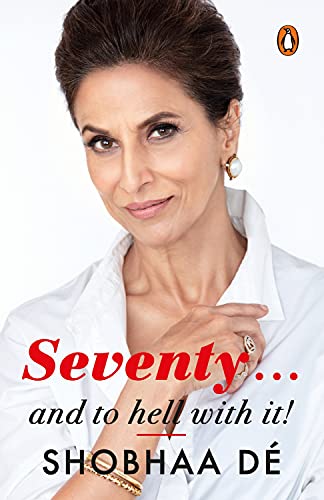 Stock image for Seventy.And to Hell With It [Paperback] [Dec 15, 2017] Shobhaa De for sale by HPB-Red