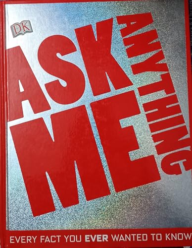 Stock image for Ask Me Anything: Every Fact You Ever Wanted to Know for sale by ThriftBooks-Atlanta