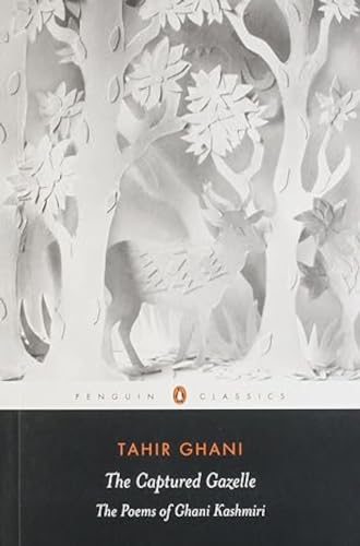 9780143415626: The Captured Gazelle: The Poems of Ghani Kashmiri