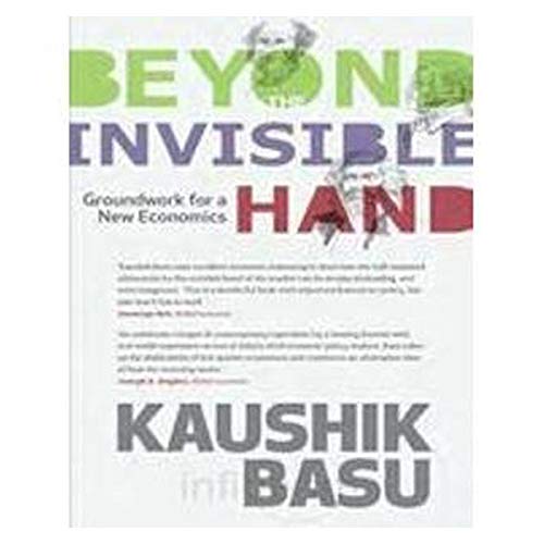 Stock image for Beyond the Invisible Hand: Groundwork for a New Economics [Paperback] [Jan 01, 2011] KAUSHIK BASU for sale by HPB-Emerald