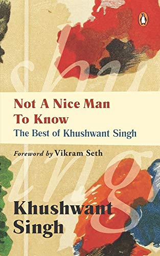 Stock image for Not A Nice Man To Know: The Best Of Khushwant Singh for sale by Seattle Goodwill