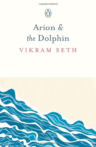 Arion and the Dolphin [Paperback] [Jan 01, 2012] Seth; Vikram (9780143418153) by Seth, Vikram