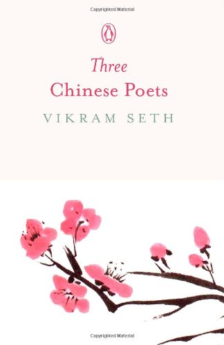 9780143418177: Three Chinese Poets [Paperback] [Jan 01, 2012] Seth; Vikram