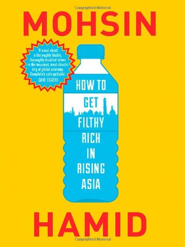 Beispielbild fr By Mohsin Hamid - How to Get Filthy Rich in Rising Asia (1st Edition) (2.3.2013) zum Verkauf von ThriftBooks-Atlanta