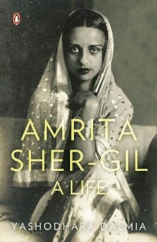 Amrita Sher-Gil: A Life (9780143420262) by Yashodhara, Dalmia