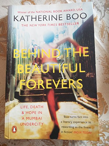 Stock image for Behind The Beautiful Forevers: Life, Death & Hope In A Mumbai Undercity for sale by ThriftBooks-Dallas