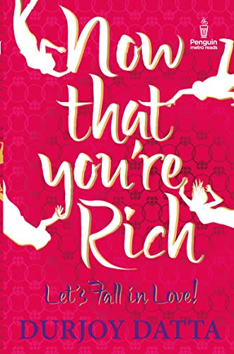Imagen de archivo de Now that You're Rich : Lets Fall in Love! a la venta por Books Puddle
