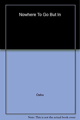 9780143422631: Nowhere To Go But In [Paperback] [May 01, 2014] Osho