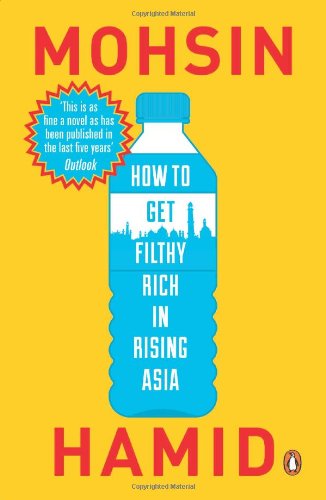 9780143422747: How to Get Filthy Rich in Rising Asia [Paperback] [Feb 06, 2014] Mohsin Hamid
