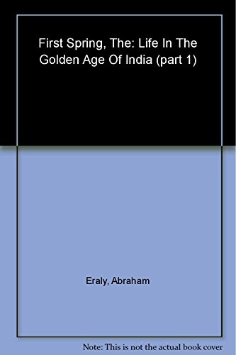 9780143422884: The First Spring Part 1: Life In The Golden Age Of India