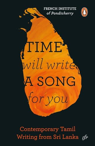 Imagen de archivo de Time Will Write a Song for You: Contemporary Tamil Writing from Sri Lanka a la venta por Kanic Books