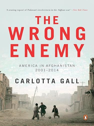 9780143423423: The Wrong Enemy: America In Afghanistan 2001 - 2014