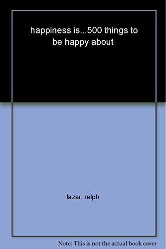 9780143423737: Happiness Is ? 500 Things to Be Happy About [Paperback] [Jan 01, 2014] Ralph Lazar & Lisa Swerling