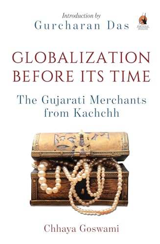 9780143425120: Globalization Before Its Time: Gujarati Traders in the Indian Ocean