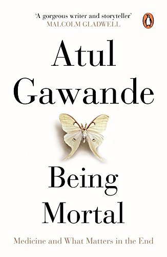 Stock image for Being Mortal: Medicine And What Matters In The End [Paperback] [Dec 31, 1899] ATUL GAWANDE for sale by SecondSale