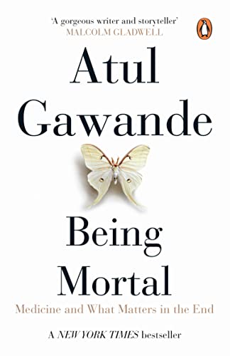 

Being Mortal: Medicine And What Matters In The End [Paperback] [Dec 31, 1899] ATUL GAWANDE