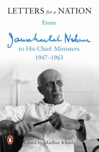 Beispielbild fr Letters for a Nation: From Jawaharlal Nehru to His Chief Ministers 1947-1963 zum Verkauf von Big River Books