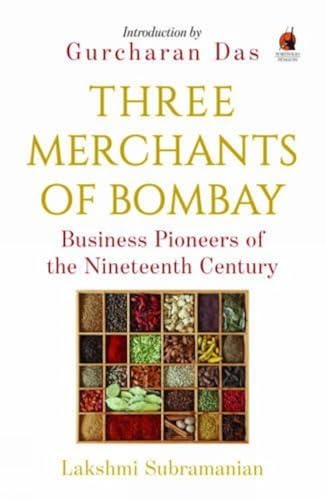 Imagen de archivo de Three Merchants of Bombay: Business Pioneers of the Nineteenth Century a la venta por Books Puddle