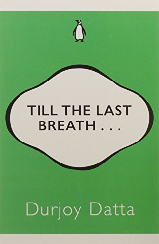 Beispielbild fr Till the Last Breath . .(Penguin 30 ed) [Paperback] Durjoy Dutta zum Verkauf von dsmbooks