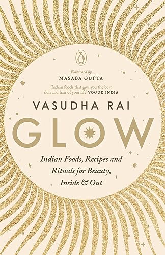 Beispielbild fr Glow: Indian Foods, Recipes and Rituals for Beauty, Inside and Out zum Verkauf von ThriftBooks-Atlanta