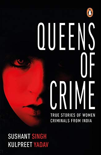 Stock image for Queens of Crime: True Stories of Women Criminals from India for sale by WorldofBooks