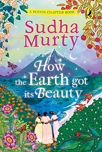 Beispielbild fr How the Earth Got Its Beauty: Puffin Chapter Book: Gorgeous New Full Colour, Illustrated Chapter Book for Young Readers from Ages 5 and Up by Sudha zum Verkauf von ThriftBooks-Atlanta