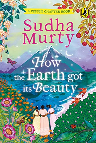 Stock image for How the Earth Got Its Beauty: Puffin Chapter Book: Gorgeous New Full Colour, Illustrated Chapter Book for Young Readers from Ages 5 and Up by Sudha for sale by ThriftBooks-Atlanta