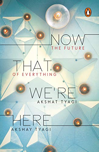 Imagen de archivo de Now That We're Here: The Future of Every a la venta por Books Puddle